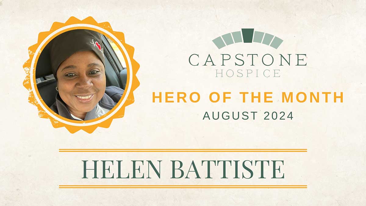 Image shows a certificate labeled "Capstone Hospice Hero of the Month" for August 2024. The honoree is Helen Battiste, whose smiling photo is encircled in orange. The background is a beige, textured design with the Capstone Hospice logo at the top.