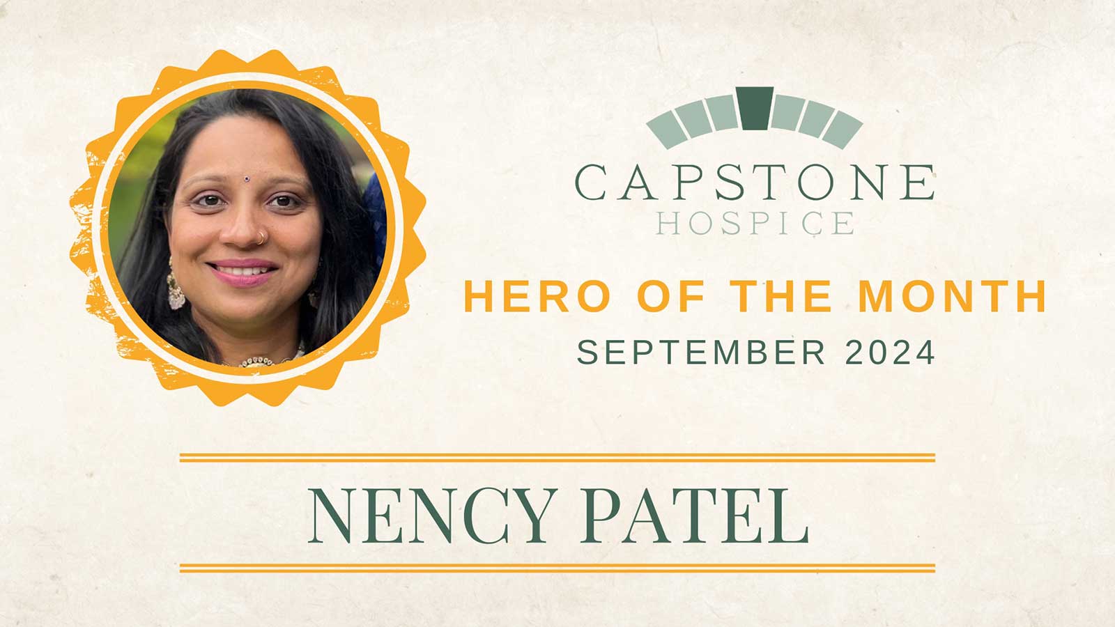 A certificate featuring a smiling woman named Nency Patel, proudly recognized as the "Hero of the Month" for Capstone Hospice in September 2024.